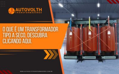 O que é Transformador Tipo a seco?