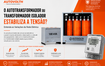O Autotransformador ou Transformador Isolador Estabiliza a Tensão? Entenda as Variações da Rede Elétrica
